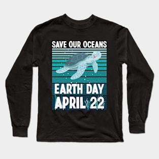 Happy Earth Day 2024 Restore Earth Sea Turtle Save the Planet Long Sleeve T-Shirt